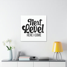 Load image into Gallery viewer, "Next Level Here I Come" Classic Canvas
