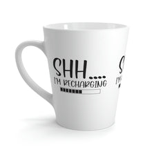 Load image into Gallery viewer, "Shh I'm Recharging" Latte Mug, 12oz