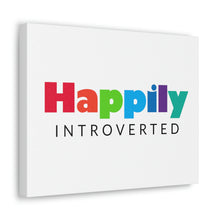 Load image into Gallery viewer, "Happily Introverted" Classic Canvas