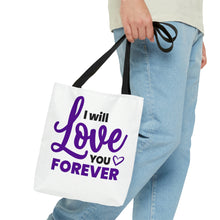 Load image into Gallery viewer, I Will Love You Forever" Tote Bag