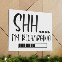 Load image into Gallery viewer, "Shh I'm Recharging" Classic Canvas
