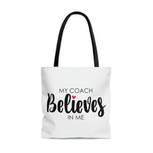 Load image into Gallery viewer, "My Coach Believes In Me" Tote Bag