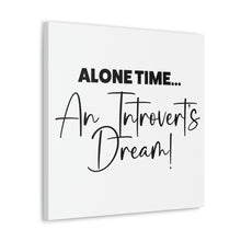 Load image into Gallery viewer, "Alone Time An Introvert's Dream" Classic Canvas
