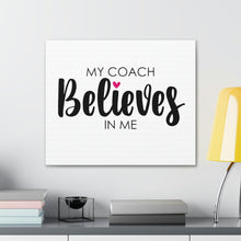 Load image into Gallery viewer, "My Coach Believes In Me" Classic Canvas