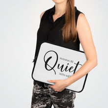 Load image into Gallery viewer, "Wanna Be Quiet With Me" Laptop Sleeve