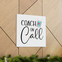 Load image into Gallery viewer, "Coach On Call" Classic Canvas