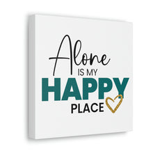Load image into Gallery viewer, "Alone Is My Happy Place" Classic Canvas