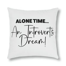 Load image into Gallery viewer, "Alone Time Is An Introvert's Dream" Pillow