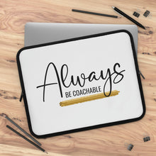 Load image into Gallery viewer, "Always Be Coachable" Laptop Sleeve