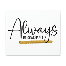 Load image into Gallery viewer, "Always Be Coachable" Classic Canvas
