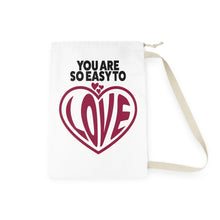 Load image into Gallery viewer, "You Are So Easy To Love" Laundry Bag