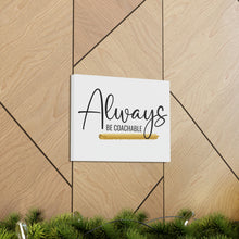 Load image into Gallery viewer, "Always Be Coachable" Classic Canvas