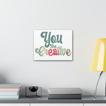 Load image into Gallery viewer, "You Are Creative" Classic Canvas