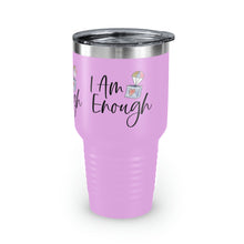 Load image into Gallery viewer, "I Am Enough" Ringneck Tumbler, 30oz