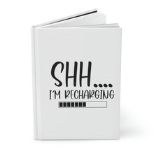 Load image into Gallery viewer, "Shh I'm Recharging" Hardcover Journal Matte