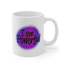 Load image into Gallery viewer, Mug 11oz- "I Am Powerful"