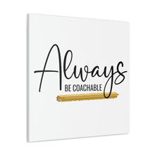 Load image into Gallery viewer, "Always Be Coachable" Classic Canvas