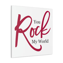 Load image into Gallery viewer, "You Rock My World" Classic Canvas