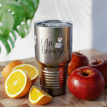 Load image into Gallery viewer, "I Am Enough" Ringneck Tumbler, 30oz