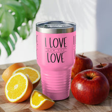 Load image into Gallery viewer, "I Love How You Love" Ringneck Tumbler, 30oz