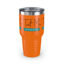 Load image into Gallery viewer, "Text Me I'm Introverted" Ringneck Tumbler, 30oz