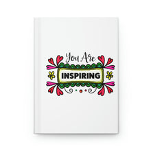 Load image into Gallery viewer, "You Are Inspiring" Hardcover Journal Matte