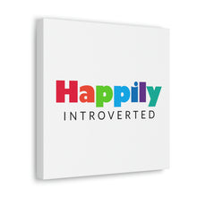 Load image into Gallery viewer, "Happily Introverted" Classic Canvas