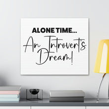 Load image into Gallery viewer, "Alone Time An Introvert's Dream" Classic Canvas