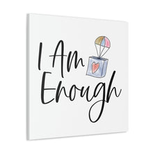 Load image into Gallery viewer, "I Am Enough" Classic Canvas