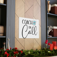 Load image into Gallery viewer, "Coach On Call" Classic Canvas