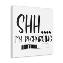 Load image into Gallery viewer, "Shh I'm Recharging" Classic Canvas