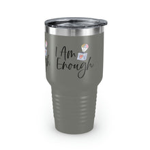 Load image into Gallery viewer, "I Am Enough" Ringneck Tumbler, 30oz