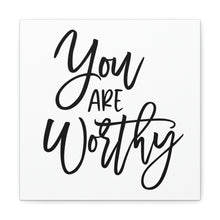 Load image into Gallery viewer, "You Are Worthy" Classic Canvas