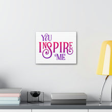 Load image into Gallery viewer, "You Inspire Me" Classic Canvas