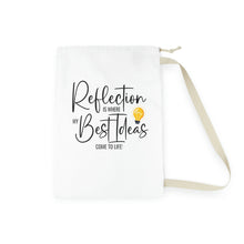 Load image into Gallery viewer, "Reflection Is Where My Best Ideas Come To Life" Laundry Bag
