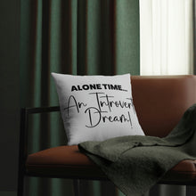 Load image into Gallery viewer, "Alone Time Is An Introvert's Dream" Pillow