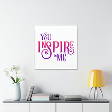 Load image into Gallery viewer, "You Inspire Me" Classic Canvas