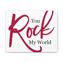 Load image into Gallery viewer, "You Rock My World" Classic Canvas