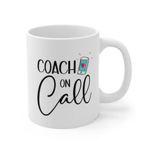 Load image into Gallery viewer, Mug 11oz- "Coach On Call"