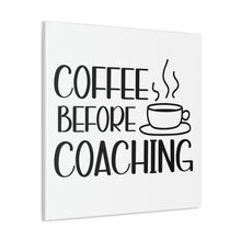 Load image into Gallery viewer, "Coffee Before Coaching" Classic Canvas