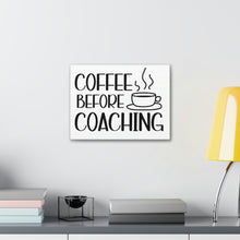 Load image into Gallery viewer, "Coffee Before Coaching" Classic Canvas
