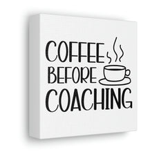 Load image into Gallery viewer, "Coffee Before Coaching" Classic Canvas