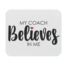 Load image into Gallery viewer, "My Coach Believes In Me", Mouse Pad (Rectangle)