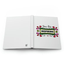 Load image into Gallery viewer, "You Are Inspiring" Hardcover Journal Matte