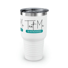 Load image into Gallery viewer, "Text Me I'm Introverted" Ringneck Tumbler, 30oz