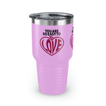 Load image into Gallery viewer, "You Are So Easy To Love" Ringneck Tumbler, 30oz