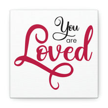 Load image into Gallery viewer, "You Are Loved" Classic Canvas