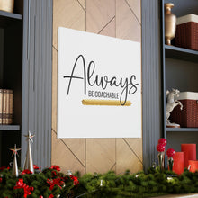 Load image into Gallery viewer, "Always Be Coachable" Classic Canvas
