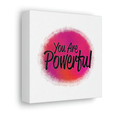 Load image into Gallery viewer, "You Are Powerful" Classic Canvas