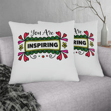 Load image into Gallery viewer, "You Are Inspiring Pillow